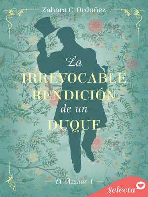 cover image of La irrevocable rendición de un duque (El azahar 1)